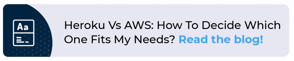 Heroku Vs AWS: How To Decide Which One Fits My Needs? 