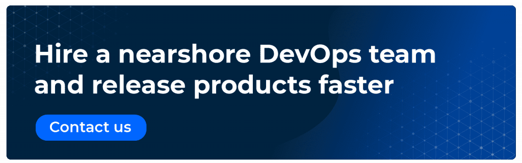 Hire a nearshore DevOps team and release products faster