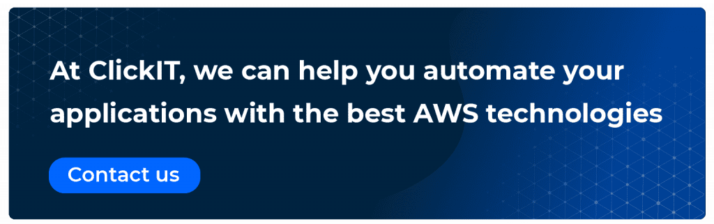 At ClickIT, we can help you automate your applications with the best AWS technologies