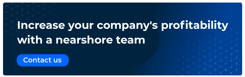 Increase your company's profitability with a nearshore team