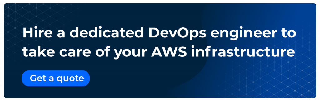 Hire a dedicated DevOps engineer to take care of your AWS infrastructure