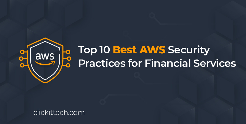 Top 10 Best AWS Security Practices for Financial Services