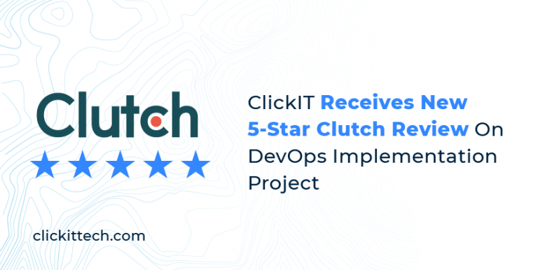 ClickIT DevOps & Software Development Receives New 5-Star Clutch Review On DevOps Implementation Project