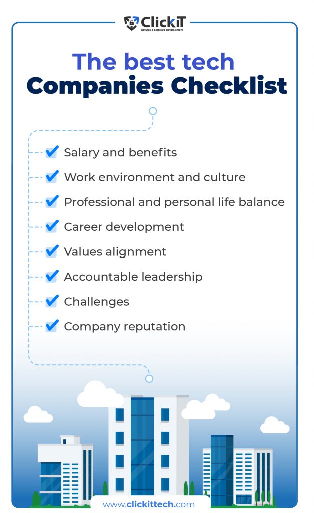 Checklist to choose an IT company
from Salary and benefits, Work environment and culture to Professional and personal life balance.