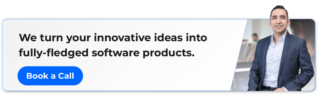 we turn your innovative ideas into fully-fledged software products - book a call