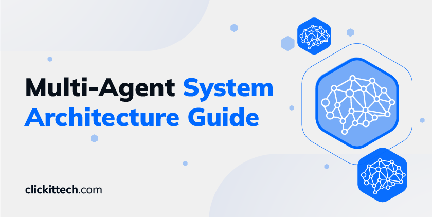 Multi-Agent System Architecture Guide blog by ClickIT