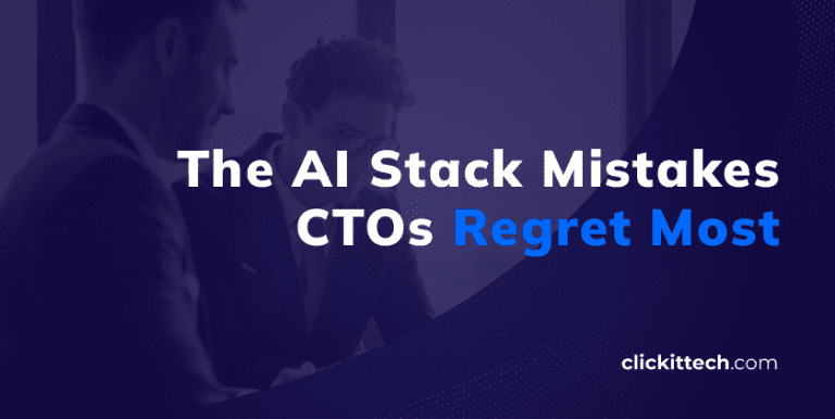 AI Stack Mistakes CTOs Regret Most, blog by ClickIT