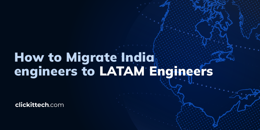 Ho to migrate india engineers to LATAM engineers
