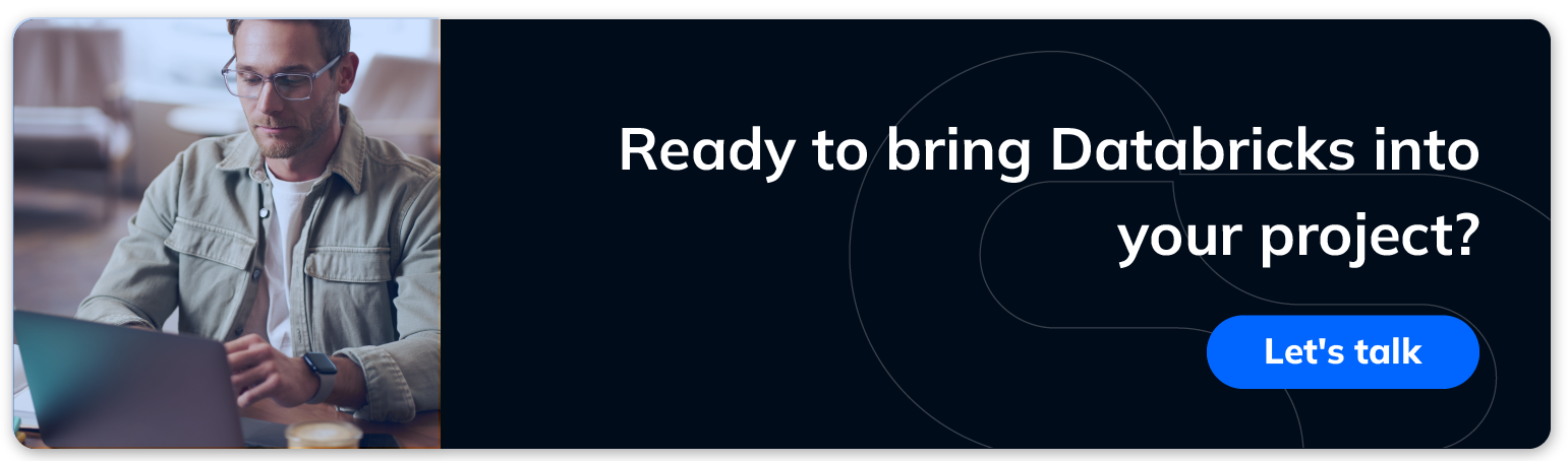 Ready to bring Databricks into your project? Let's talk.